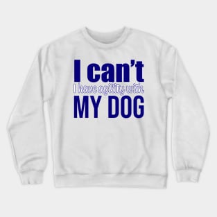 I can't, I have agility with my dog in English Crewneck Sweatshirt